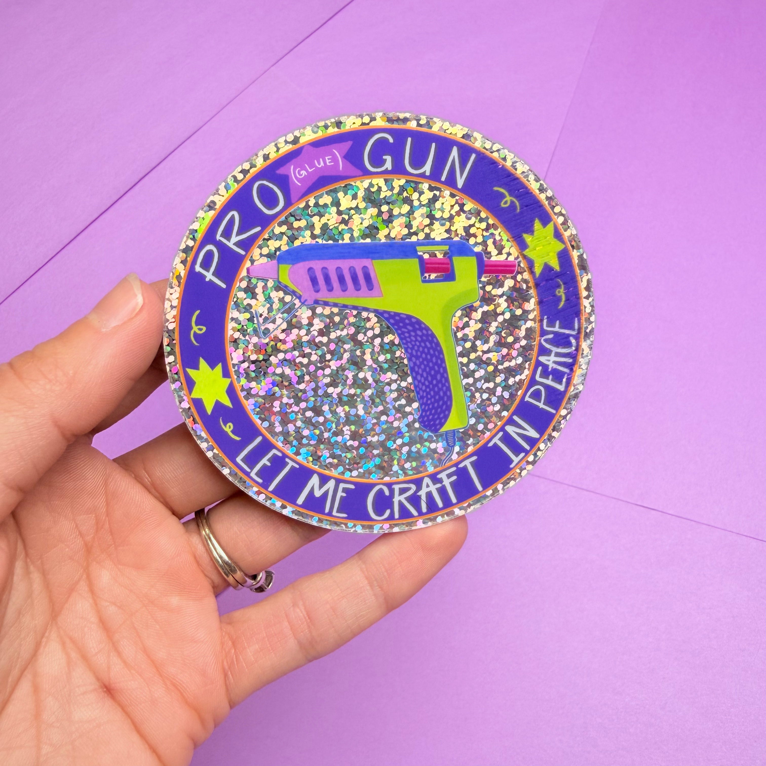 Pro Glue Gun! Let Me Craft In Peace Sticker